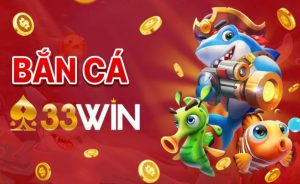 Điểm qua sảnh bắn cá chất lượng tại 33WIN
