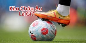 Giới thiệu kèo châu Âu 33WIN