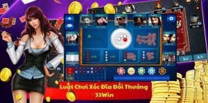 Kinh nghiệm chơi game xóc đĩa đổi thưởng 33WIN