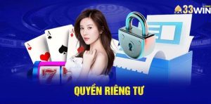 Tầm quan trọng của chính sách quyền riêng tư 33WIN