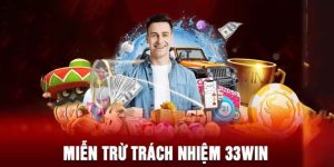 Trường hợp miễn trừ trách nhiệm dành cho nhà cái 33WIN