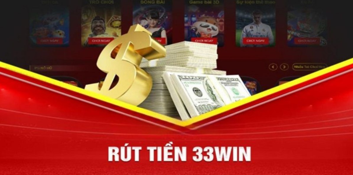 Hướng dẫn rút tiền 33WIN qua 2 phương thức giao dịch