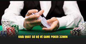 Poker 33WIN – Hướng dẫn từ A đến Z cho thành viên mới