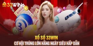 Ưu điểm nổi bật của xổ số 33WIN có thể bạn không biết