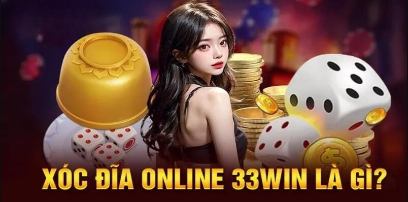 Xóc Đĩa 33Win mở ra thế giới cá cược đặc sắc và tiện lợi